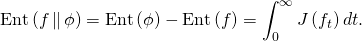 \begin{equation*} \mathrm{Ent} \left( f \, \| \, \phi \right) = \mathrm{Ent} \left( \phi \right) - \mathrm{Ent} \left( f \right) = \int_{0}^{\infty} J \left( f_{t} \right) dt. \end{equation*}