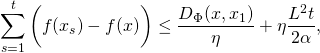 \[\sum_{s=1}^t \bigg(f(x_s) - f(x)\bigg) \leq \frac{D_{\Phi}(x,x_1)}{\eta} + \eta \frac{L^2 t}{2 \alpha},\]