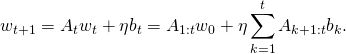 \[w_{t+1} = A_{t} w_{t} + \eta b_{t} = A_{1:t} w_0 + \eta \sum_{k=1}^t A_{k+1:t} b_k .\]