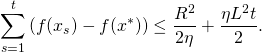 \[\sum_{s=1}^t \left( f(x_s) - f(x^*) \right) \leq \frac{R^2}{2 \eta} + \frac{\eta L^2 t}{2} .\]